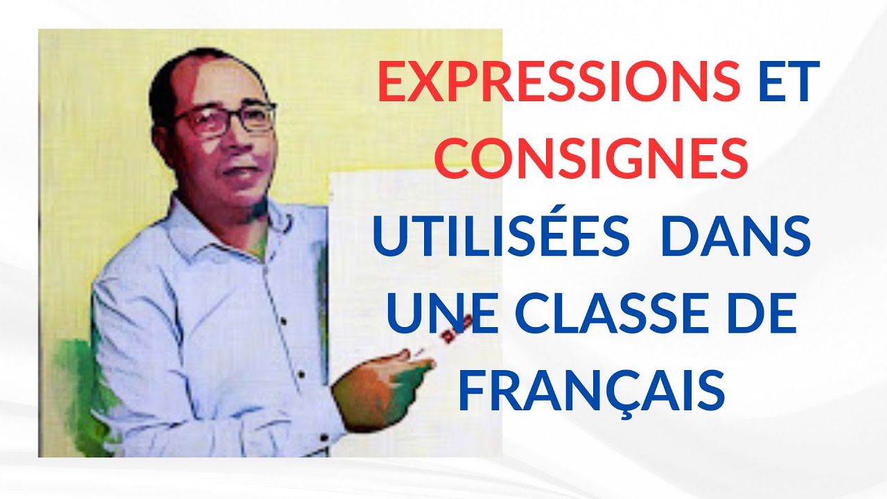 Expressions et consignes  utilisées dans une classe de français
