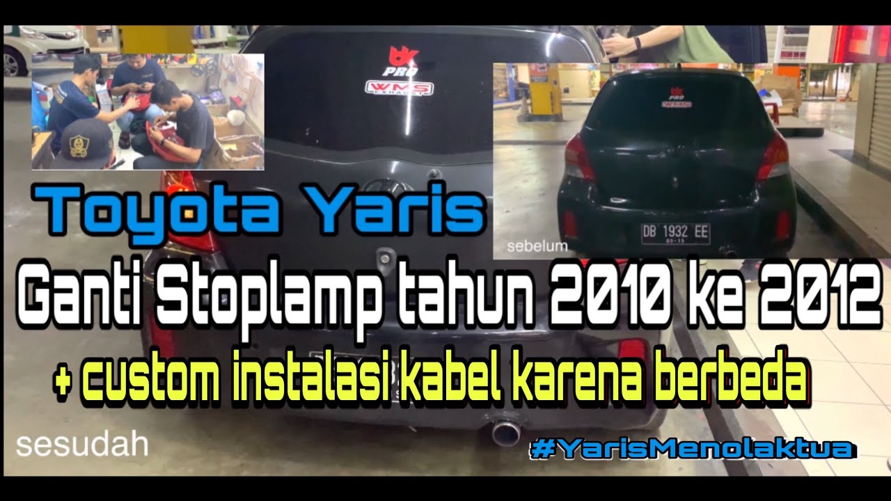 TOYOTA YARIS GANTI STOPLAMP TAHUN 2010 KE TAHUN 2012 & CUSTOM INSTALASI KABEL KARENA BERBEDA