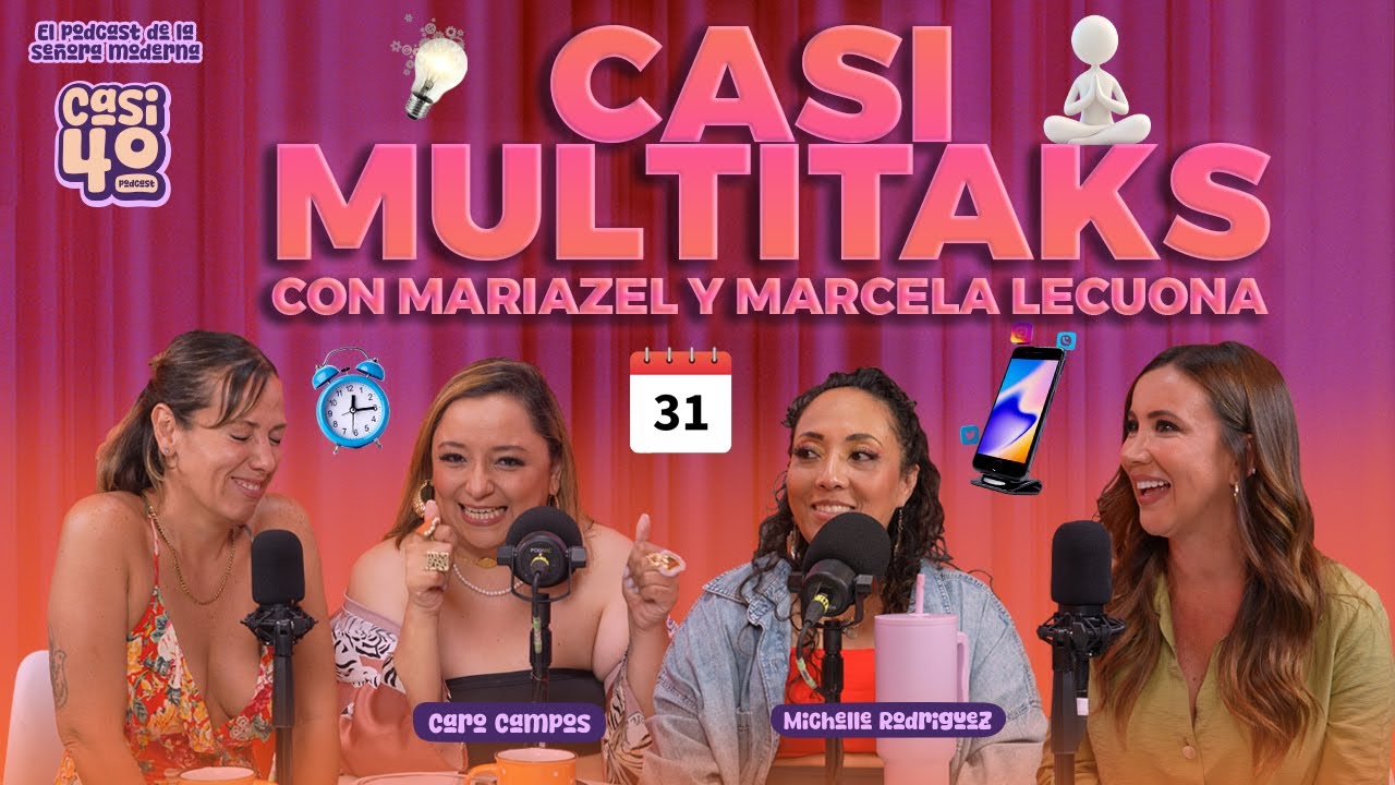 Ep. 36 - Casi multitask con Miriazel y Marcela Lecuona