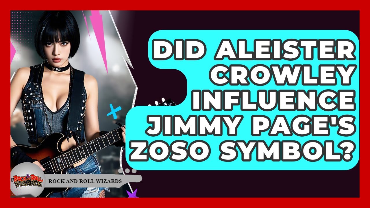 Did Aleister Crowley Influence Jimmy Page's ZOSO Symbol? - Rock and Roll Wizards