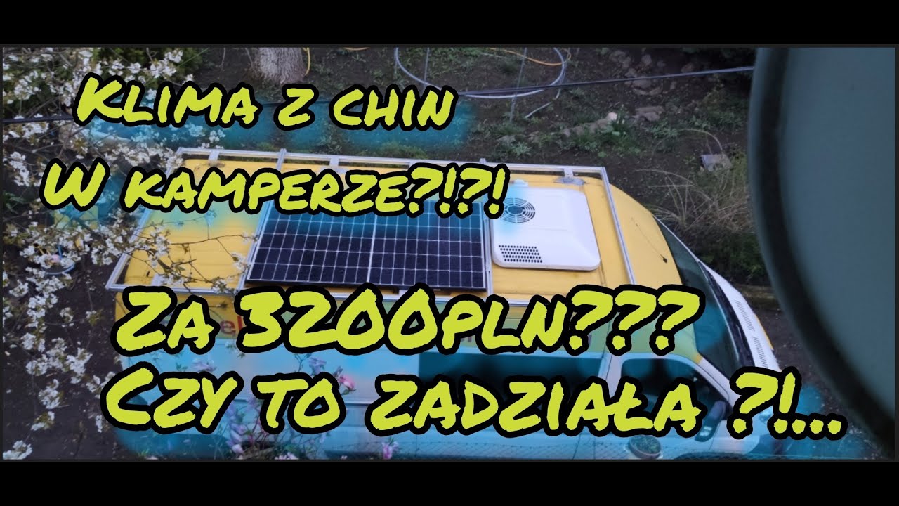 12V KLIMATYZACJA Z CHIN ZA 3200pln W KAMPERZE CZY TO DZIAŁA?!?!