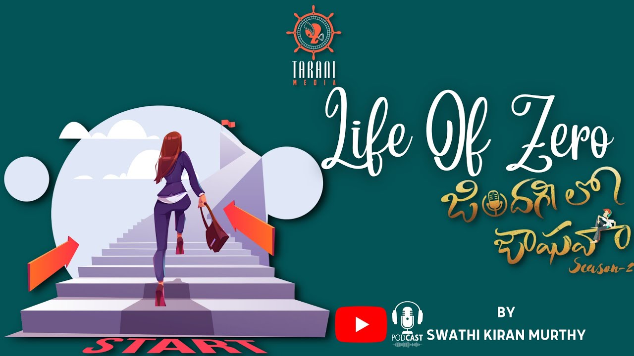 Life Of Zero || ZLJ Season - 2 || Swathi Kiran Murthy || Telugu podcast channel  || TaraniMedia