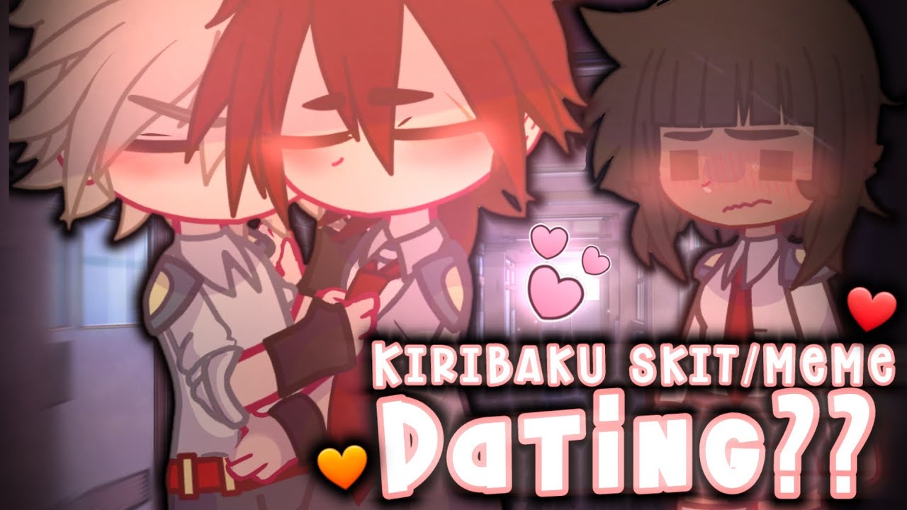 They're both DATING ⁉️ - // ❤🧡 KIRIBAKU/KRBK 🧡❤ // Skit + Meme // 3RD YEAR AU //