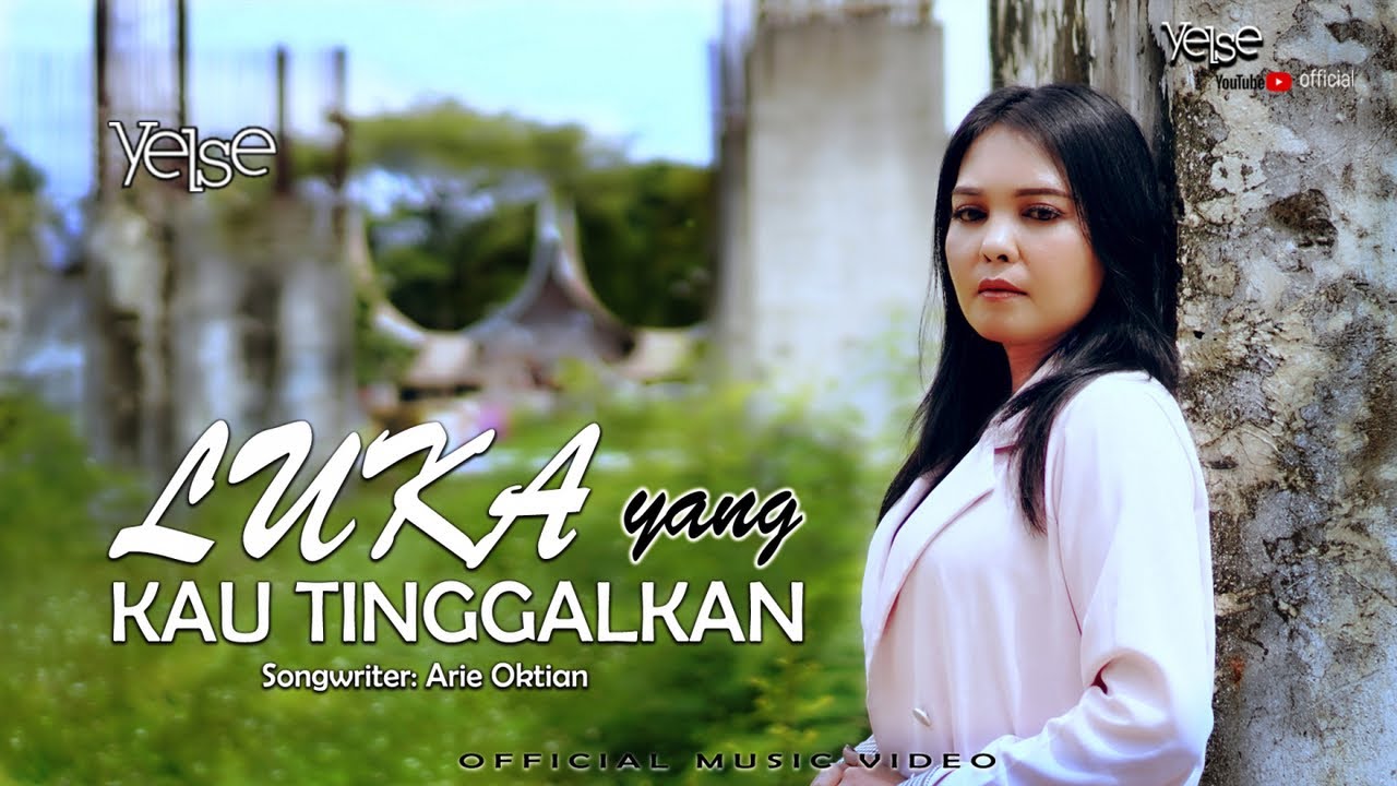 Yelse - Luka Yang Kau Tinggalkan (Official Music Video )