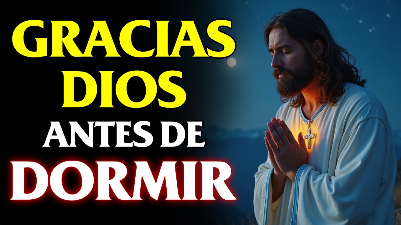 ¡Agradece a Dios por Todo! Oración PODEROSA de la NOCHE para DORMIR