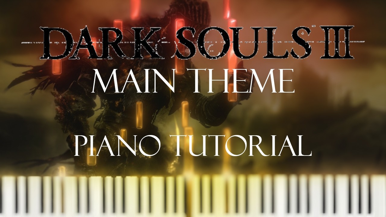Dark Souls 3 - Main Theme | Piano Tutorial