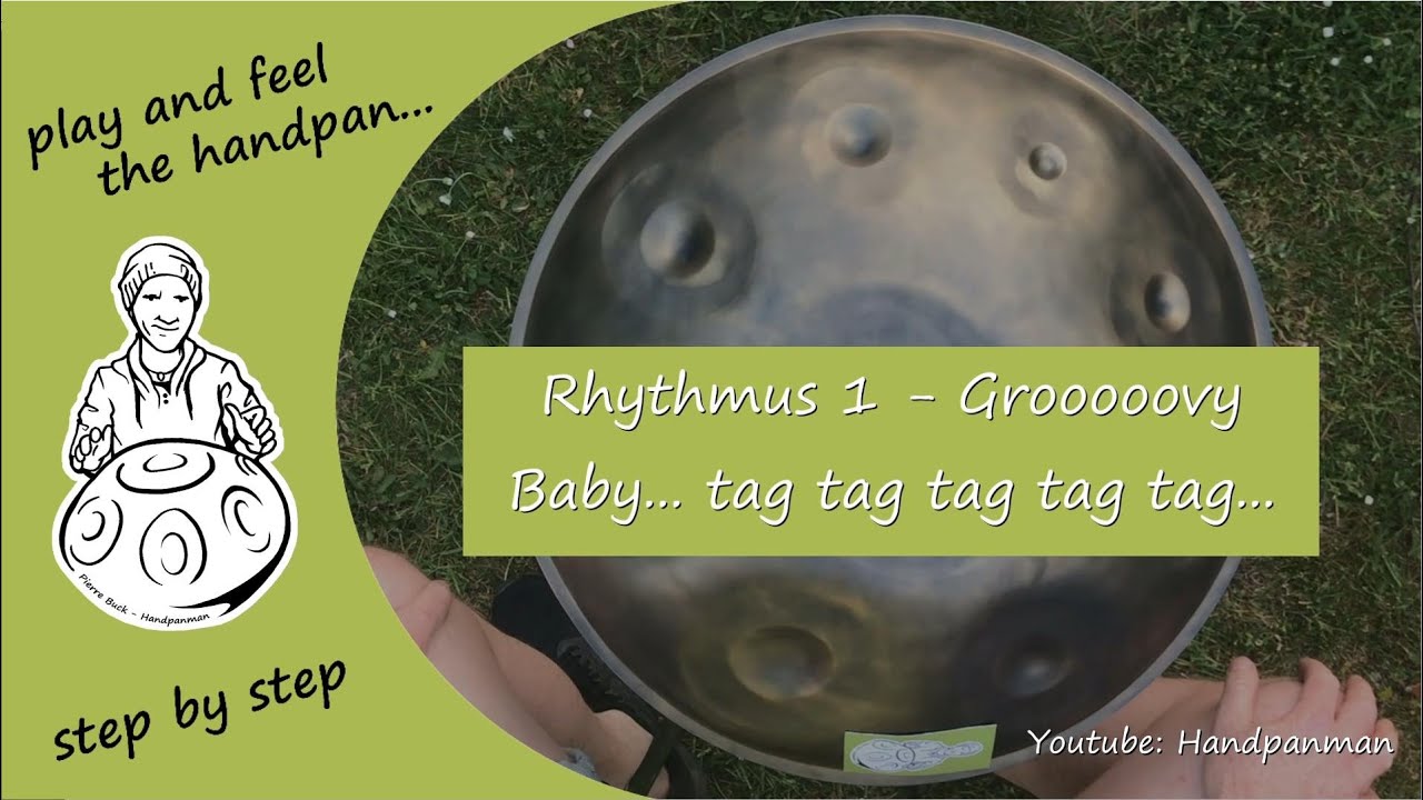 023 Klangfolge - Groovy 1 Baby... tag tag tag tag -  Handpanman Pierre Buck