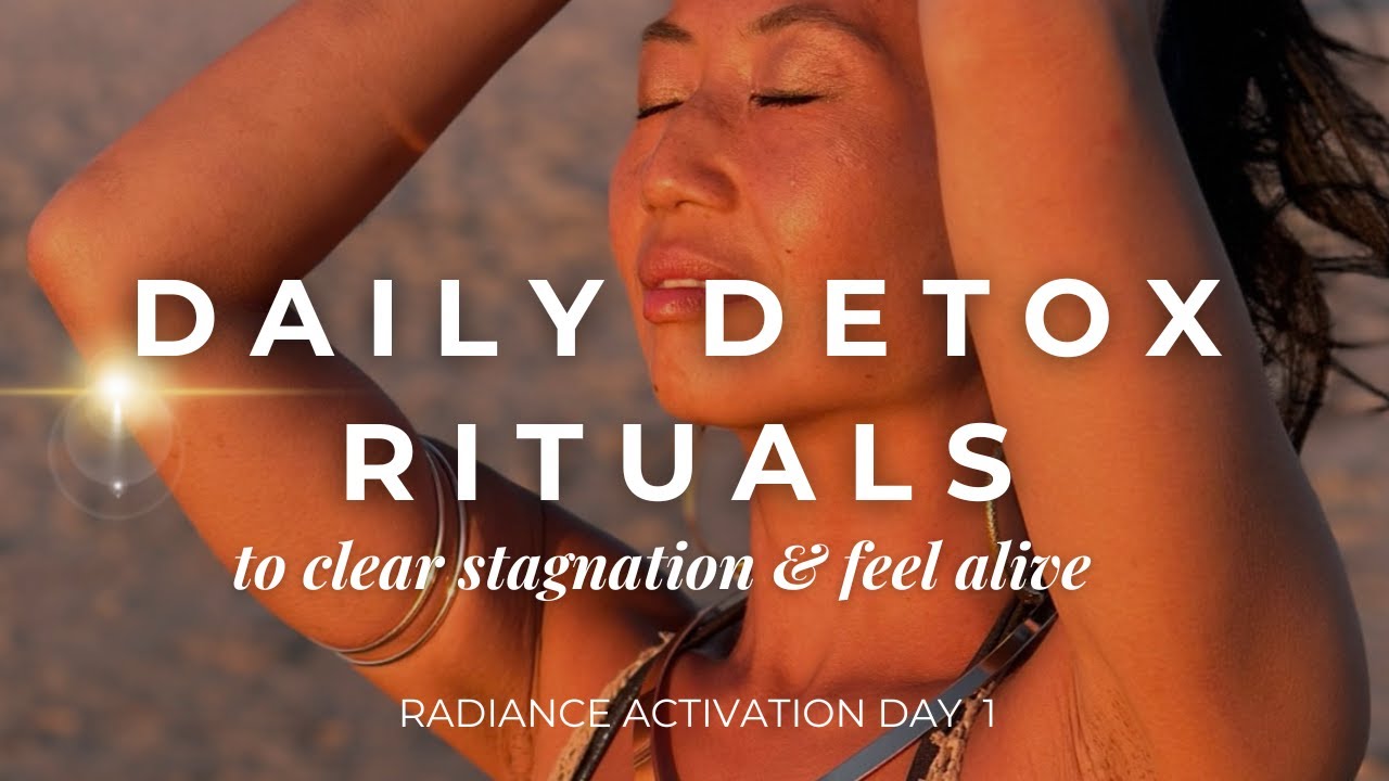 Daily Detox Rituals - Embodied Radiance Activation Day 2