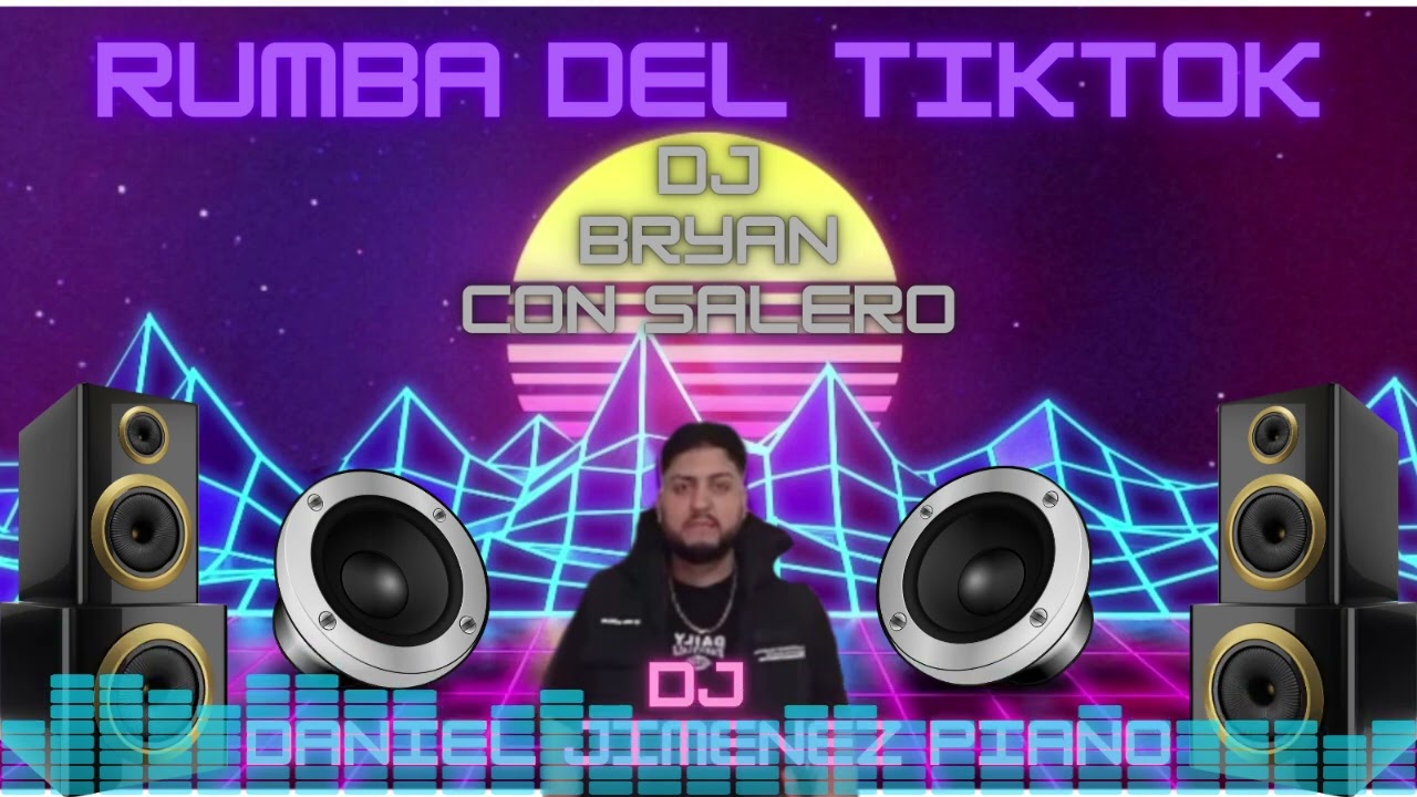 RUMBA DEL TIKTOK - DJ DANIEL JIMENEZ - REMIX DJ BRYAN CON SALERO