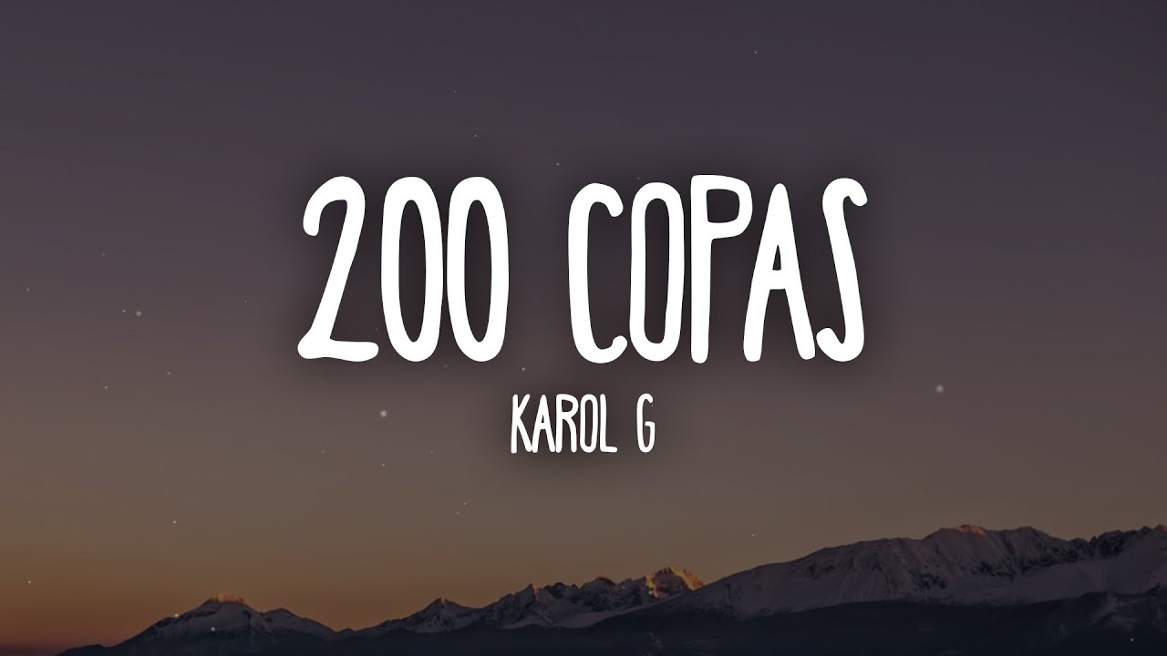 KAROL G - 200 Copas (Letra/Lyrics)
