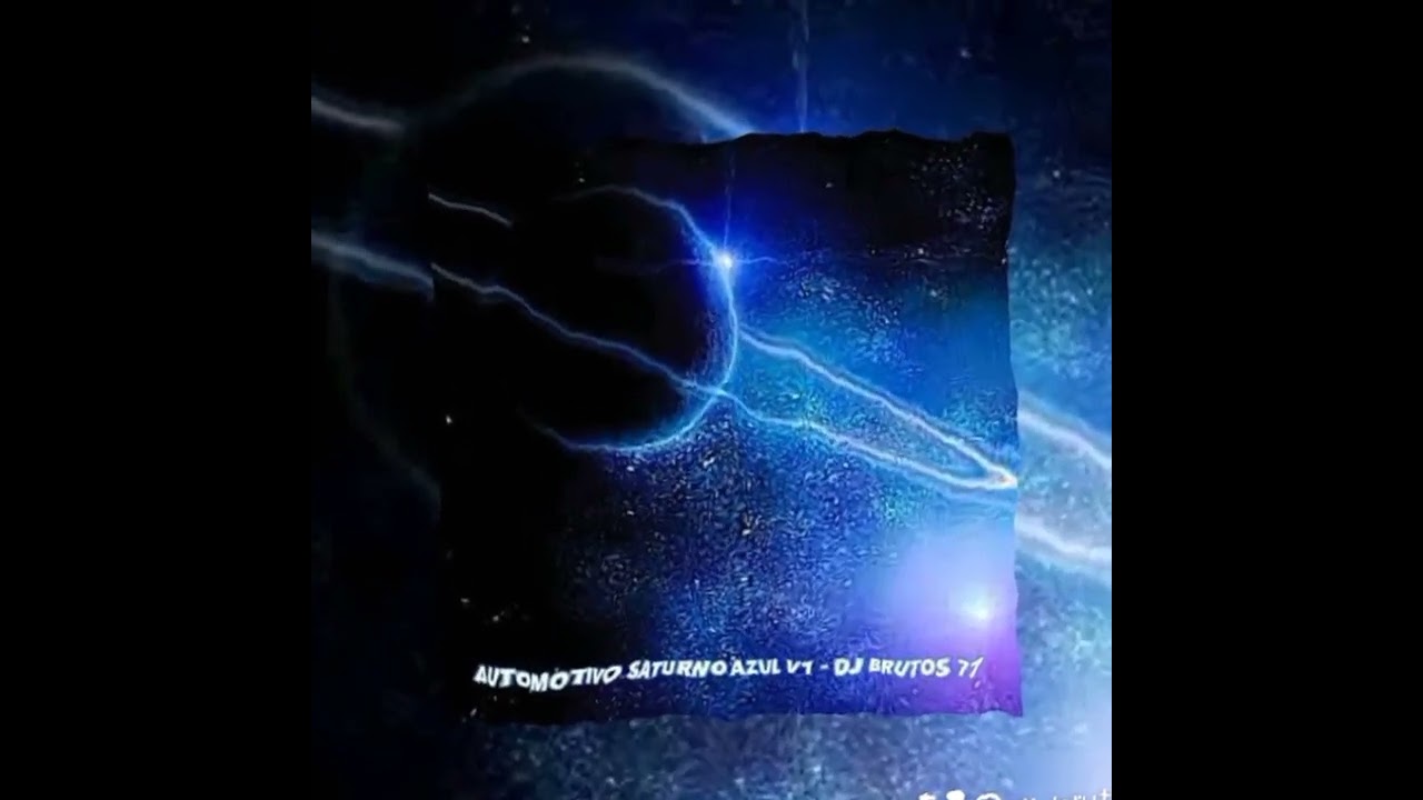 AUTOMOTIVO SATURNO AZUL V1 - DJ BRUTOS 77