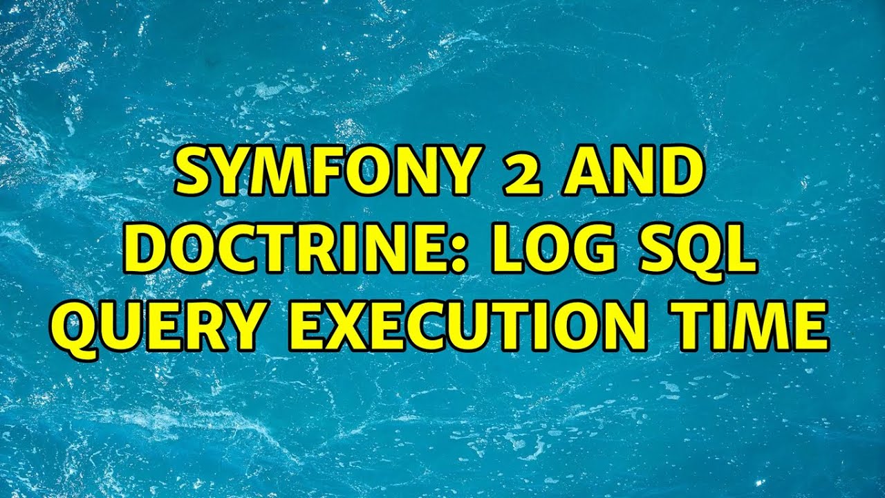 Symfony 2 and Doctrine: log SQL query execution time