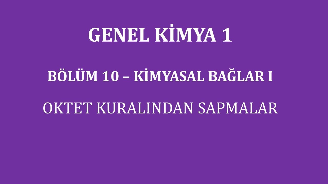 Genel Kimya 1-Bölüm 10 / Kimyasal Bağlar I / Oktet Kuralından Sapmalar