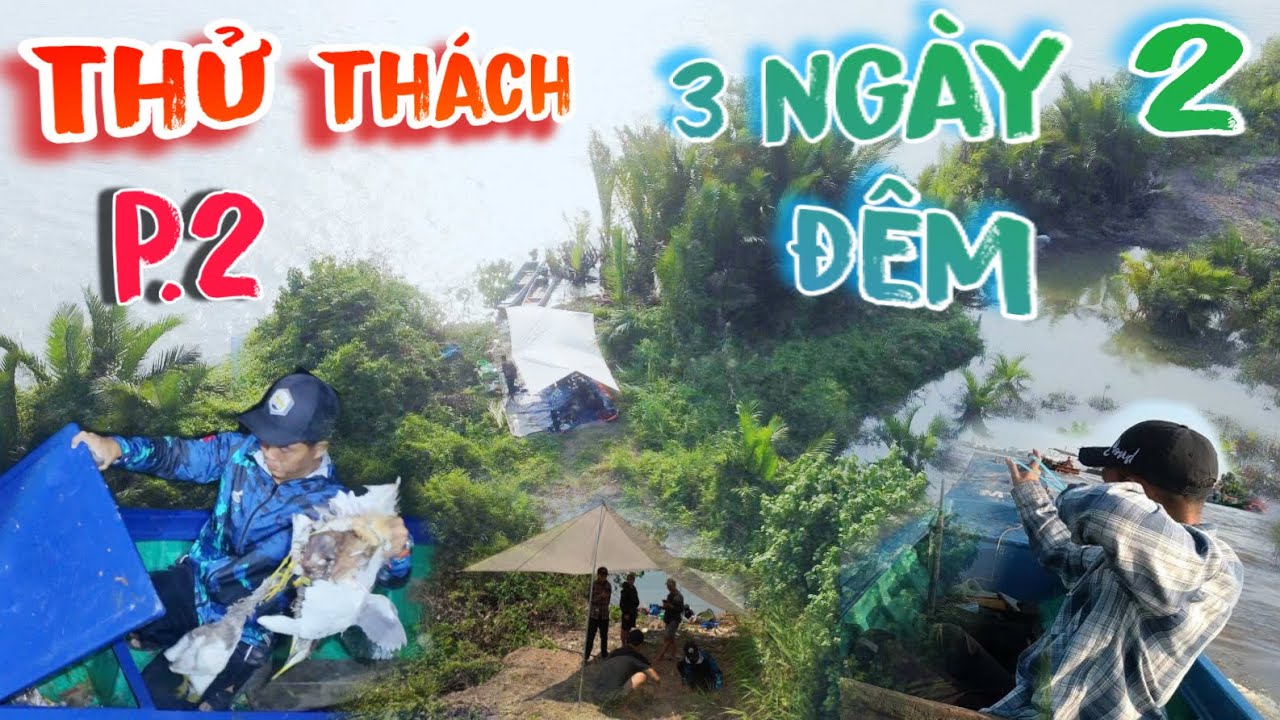  Ng&agrave;y 2 | Thử Th&aacute;ch 3 Ng&agrave;y 2 Đ&ecirc;m V&agrave; Những Buổi Săn Bắt | Thanh Nh&atilde; TV