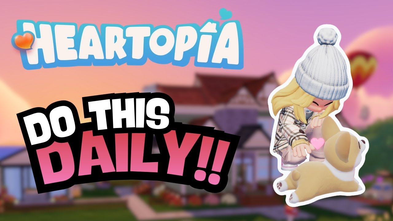 12 Things to Do EVERYDAY in Heartopia