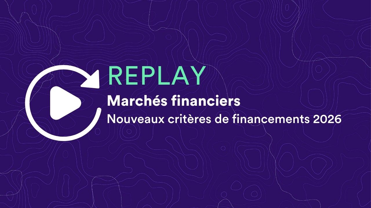 Webinaire I Marchés financiers - Nouveaux critères de financements 2026