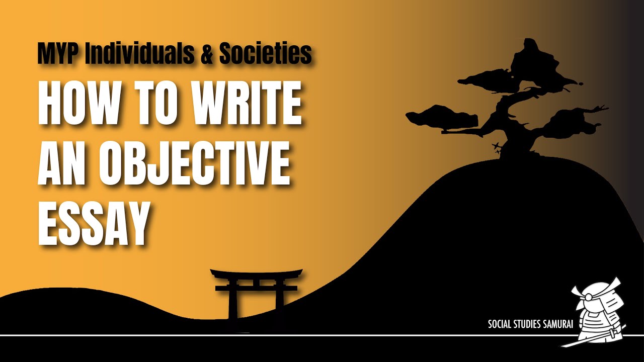 MYP I&S  | How to Write an Objective Essay