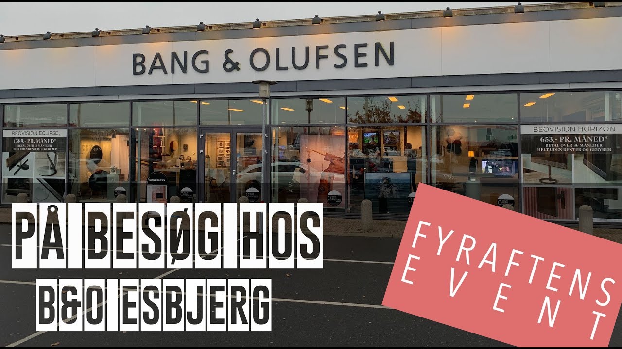 BOTF | På Besøg Hos Din Forhandler | B&O Esbjerg - FYRAFTENSEVENT