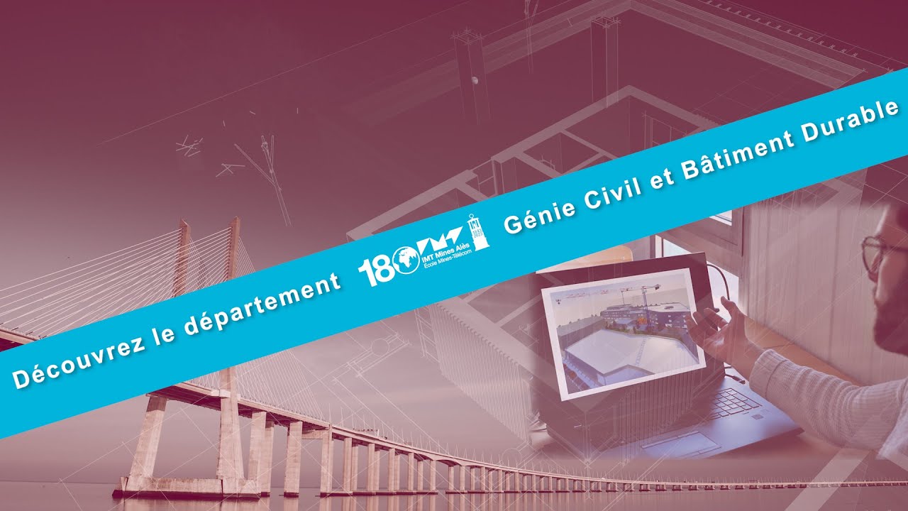 D&eacute;couvrez le d&eacute;partement GCBD : G&eacute;nie Civil & B&acirc;timent durable