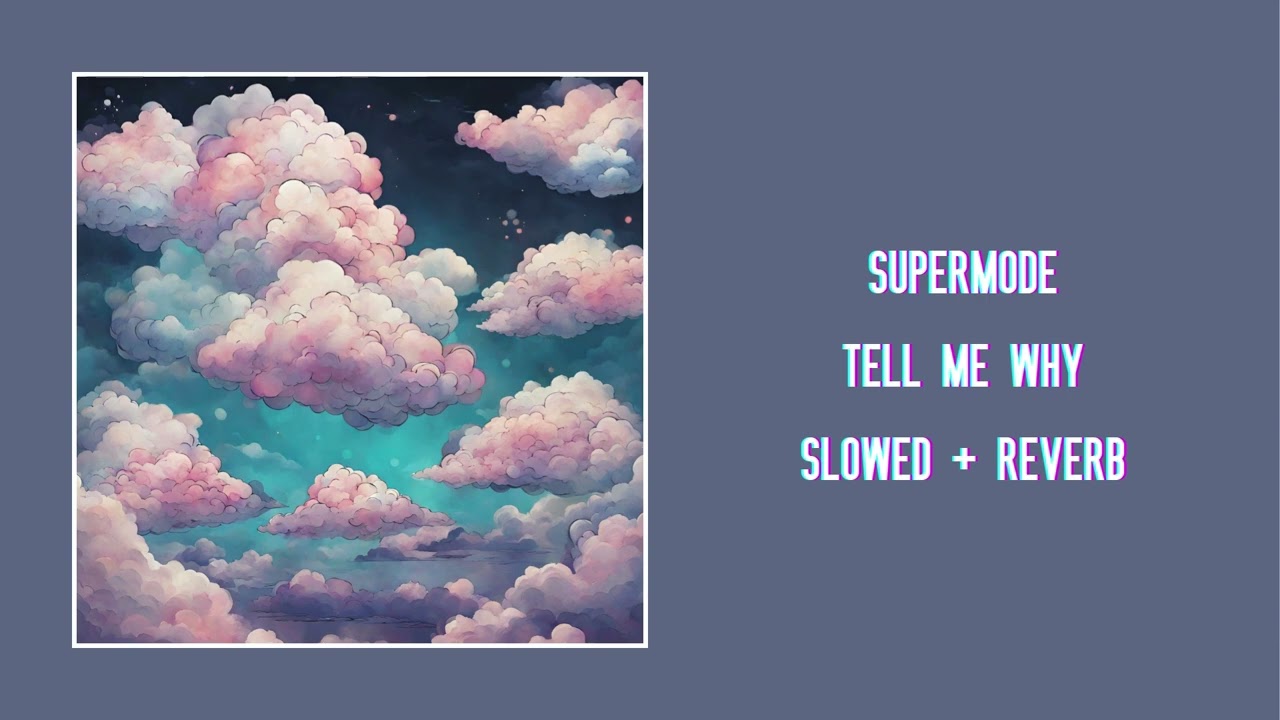 Supermode -Tell Me Why (Slowed + Reverb)