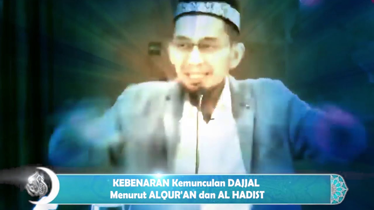 DAJJAL Menurut AL-QUR'AN dan AL HADIST | Ustadz Adi Hidayat LC MA