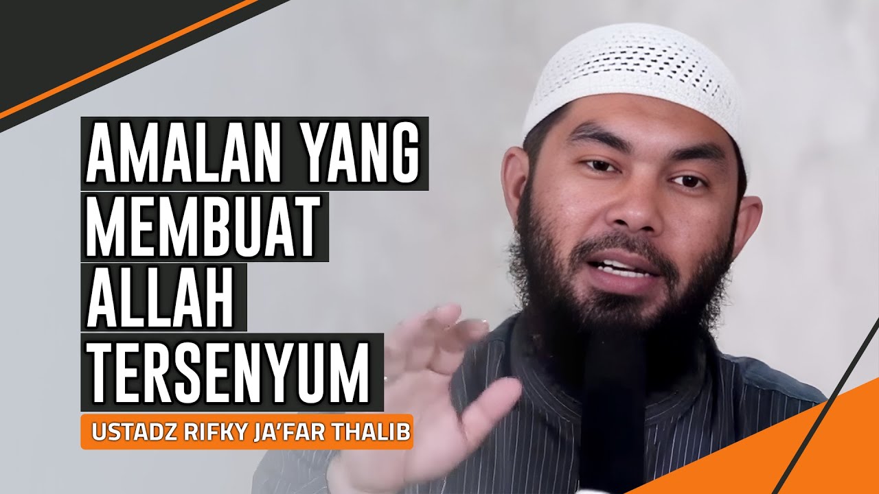 AMALAN YANG MEMBUAT ALLAH TERSENYUM | USTADZ RIFKY JA'FAR THALIB