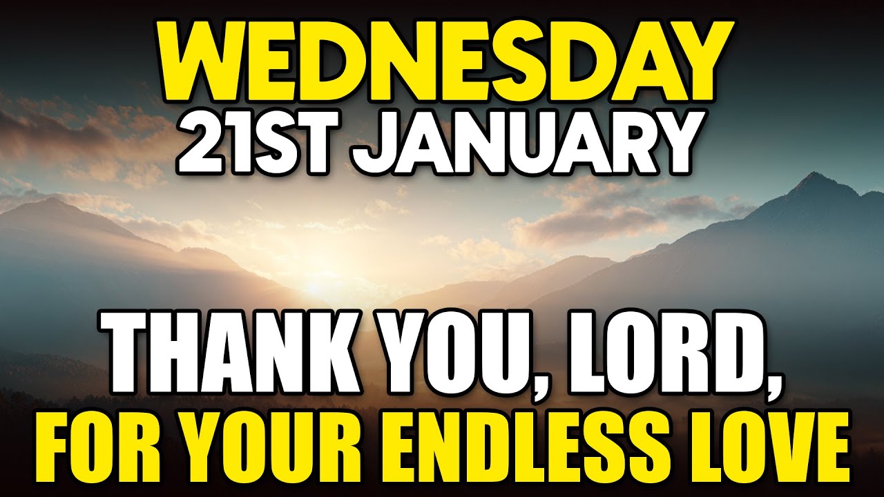 JANUARY 21 | Start Your Day Thanking Lord for His Endless Love | Morning Prayer of Gratitude