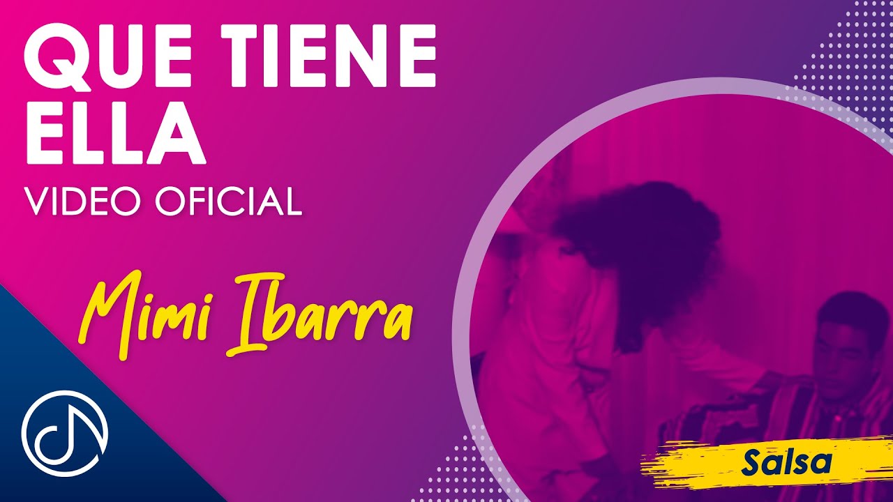 Que Tiene ELLA 🤷🏻‍♀️  - Mimi Ibarra [Video Oficial]