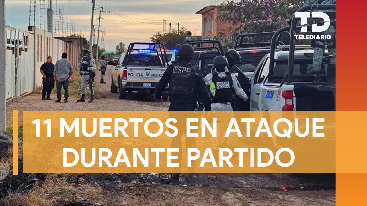 Ataque armado en un campo de futbol de Salamanca, Guanajuato deja 11 muertos