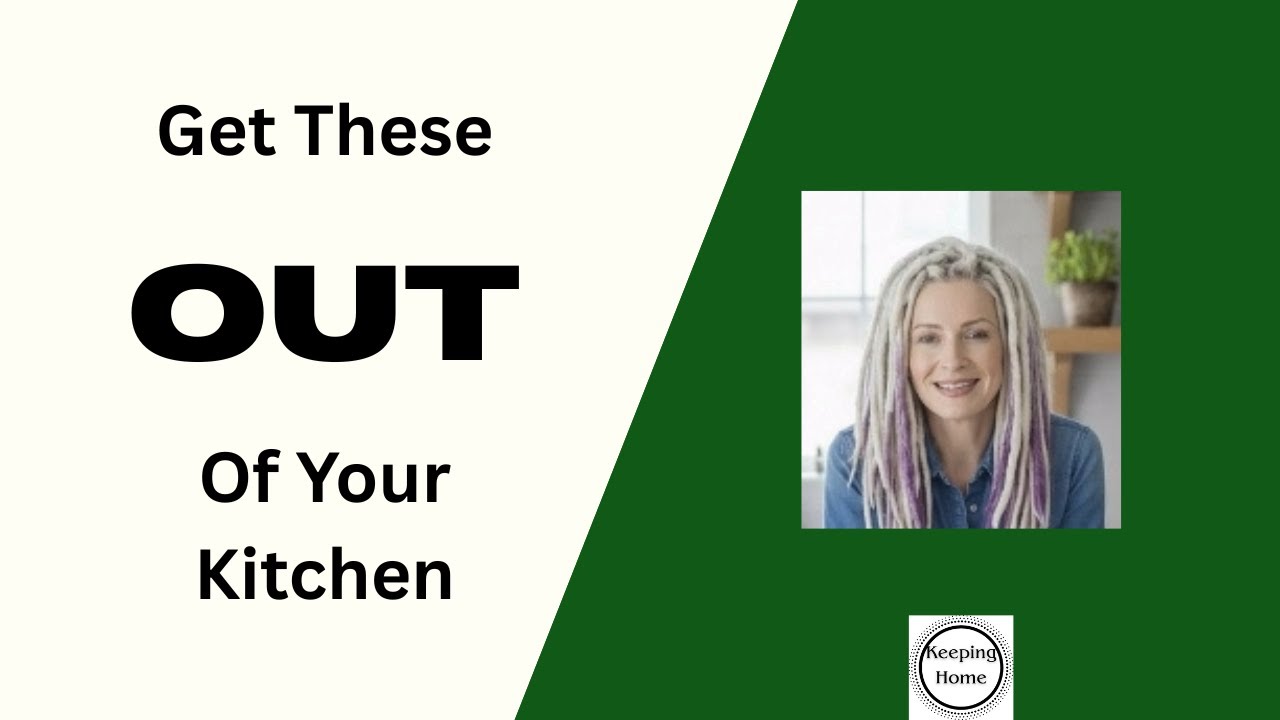 Get These OUT Of Your Kitchen