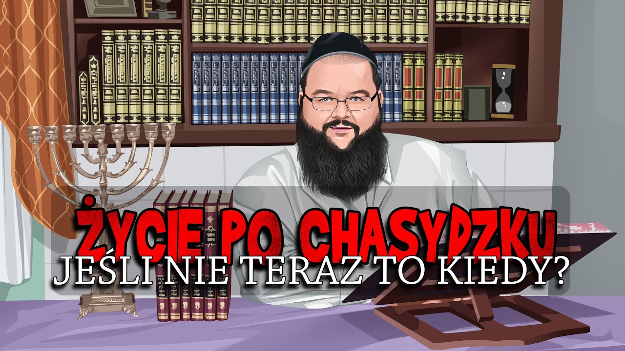 Jeśli nie teraz to kiedy? Łapcie chwilę! [#8] Życie po chasydzku, na słodko z humorem i konkretnie