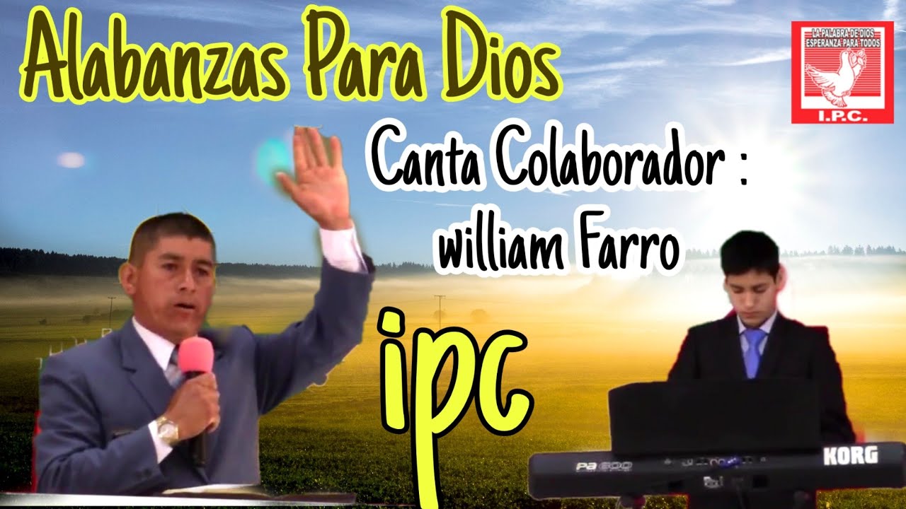 ALABANZAS PARA DIOS | CANTA COLABORADOR : WILLIAM FARRO | IGLESIA PENTECOSTAL LA COSECHA | 2022