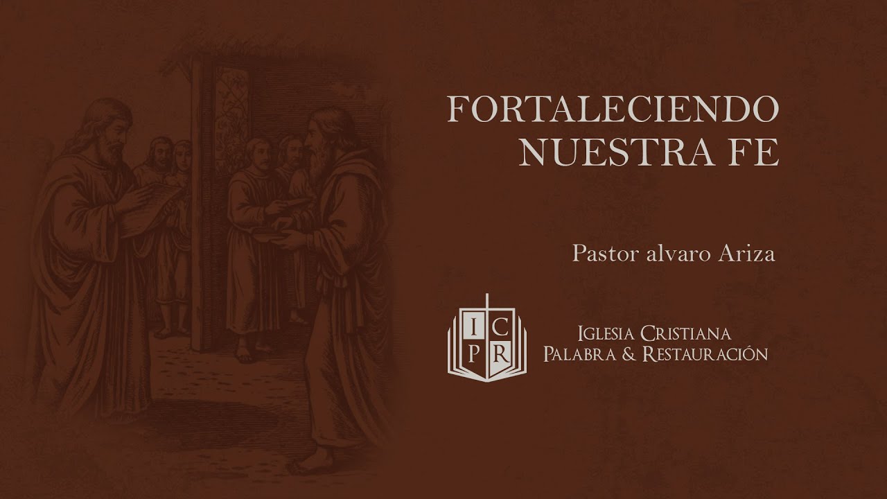 Fortaleciendo nuestra fe - Pastor Álvaro Ariza