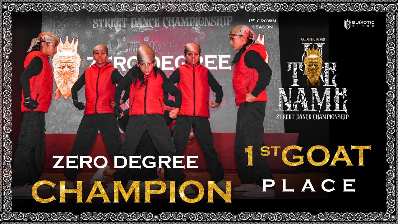 ZERO DEGREE CREW | CHAMPION GOAT POSITION | THE NAME STREET DANCE CHAMPIONSHIP 2025 | QUIXOTIC KINGS