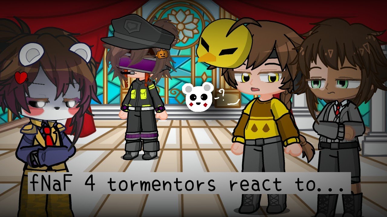 FNaF 4 tormentors react to FNaF songs (2/9?) - FNaF 2 || GL2 || Lazy || My AU