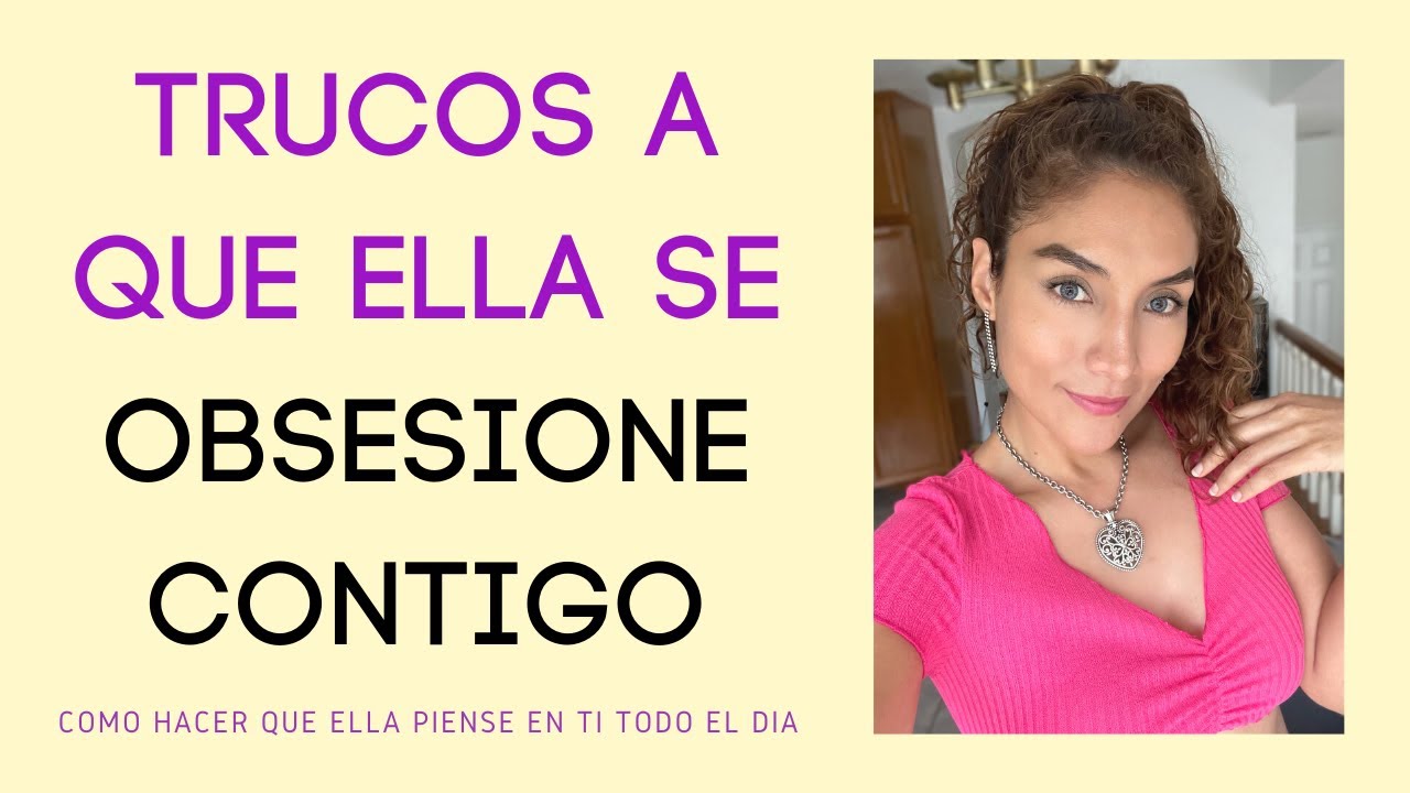 Cómo hacer que ella se obsesione contigo (haz que ella se fije solo en ti)