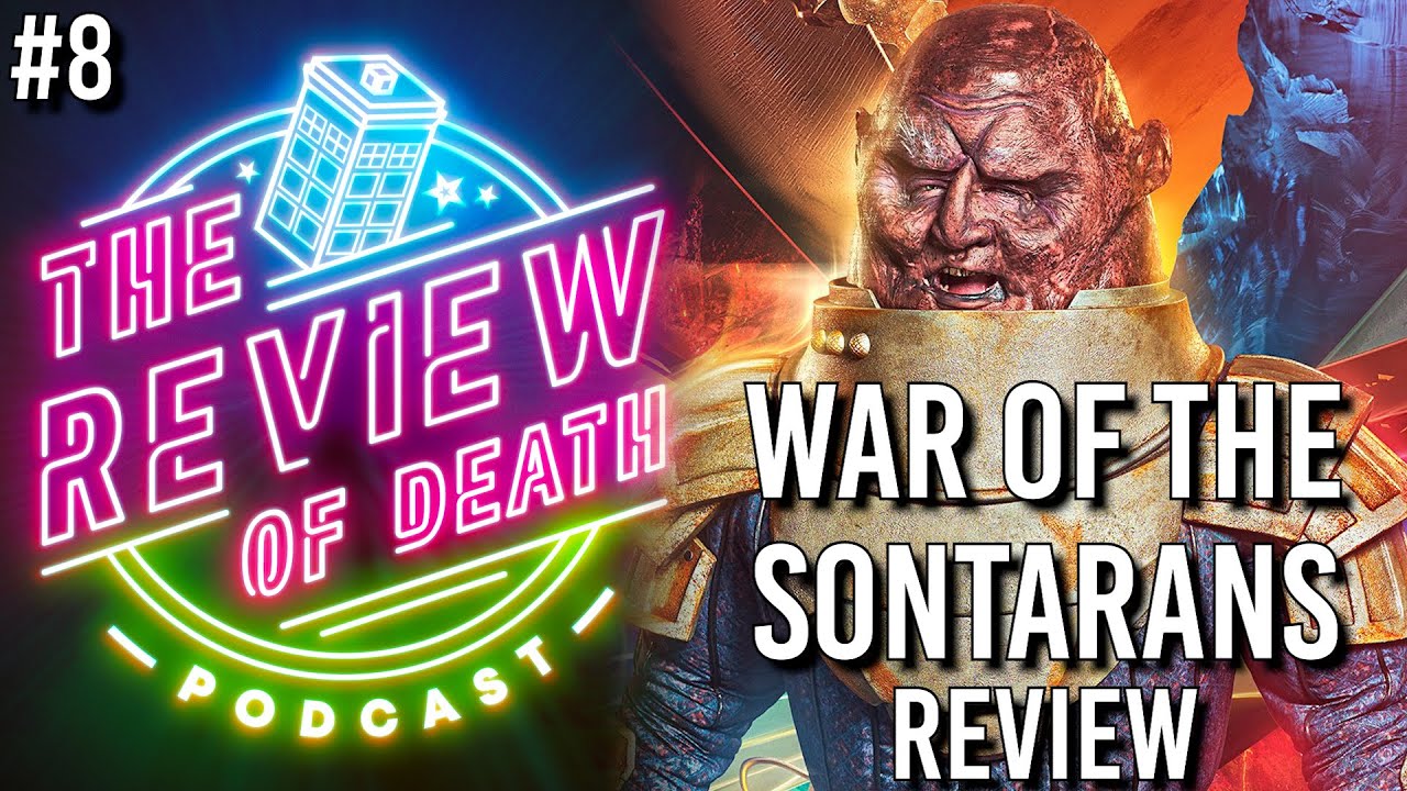 Review of Death Podcast #8: Doctor Who Flux Chapter 2 - War of the Sontarans