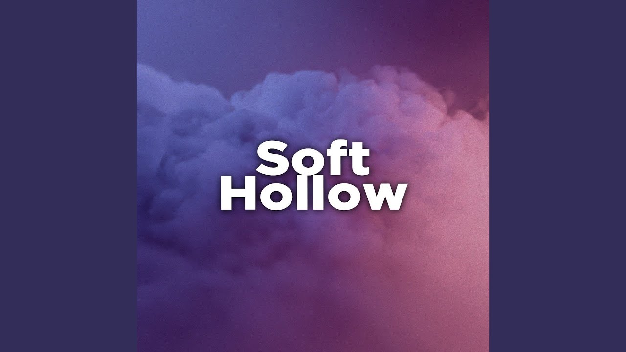 Soft Hollow