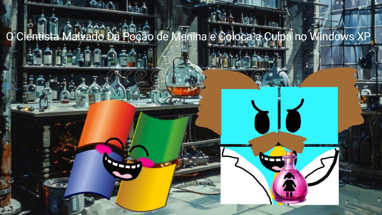 O Windows XP Tomou a Poção de Menina e Ficou de Castigo Por Causa do Cientista Malvado