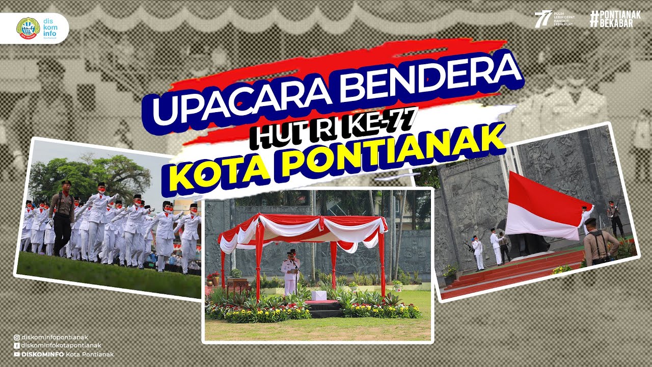 Upacara Peringatan HUT Ke-77 Kemerdekaan RI - Diskominfo Kota Pontianak 2022