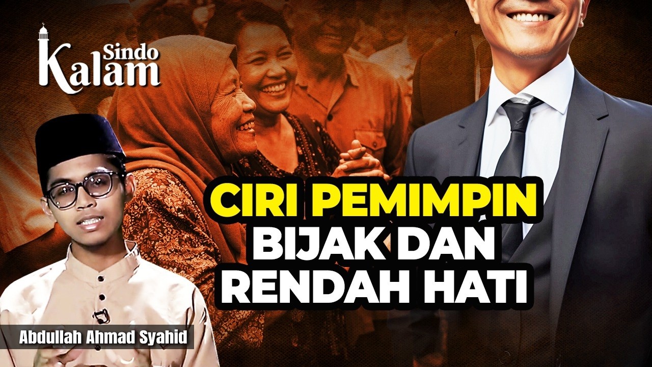 Ciri Pemimpin Bijak dan Rendah Hati yang Dicintai Rakyat