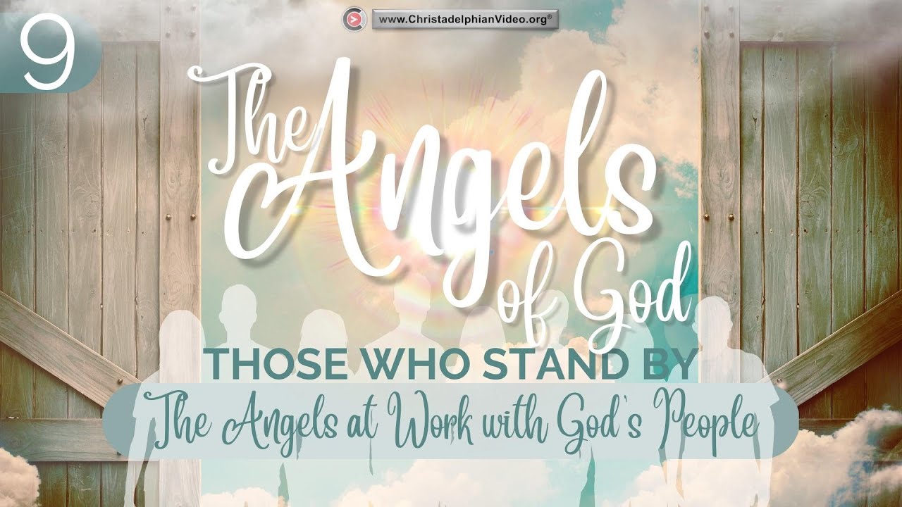 The Angels of God: Those that stand by #9 'The Angels at work with Gods People'