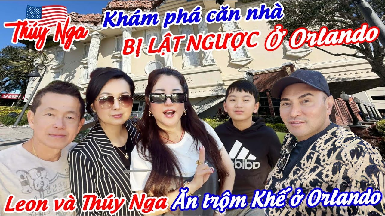 Khám phá căn nhà bị Lật Ngược ở Orlanda … Leon Vũ và Thuý Nga ăn trộm khế..