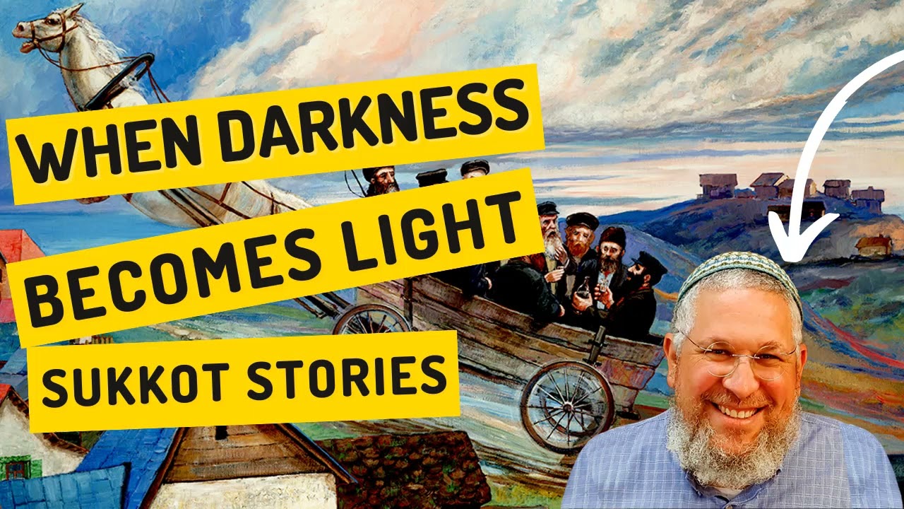Chassidic Story 339: When Darkness Becomes Light (Sukkot and Simchat Torah stories)