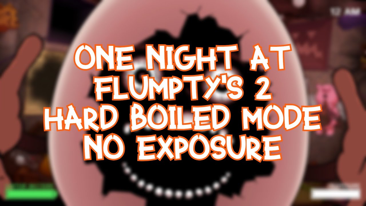One Night at Flumpty's 2 Hard Boiled Mode No Exposure Completed