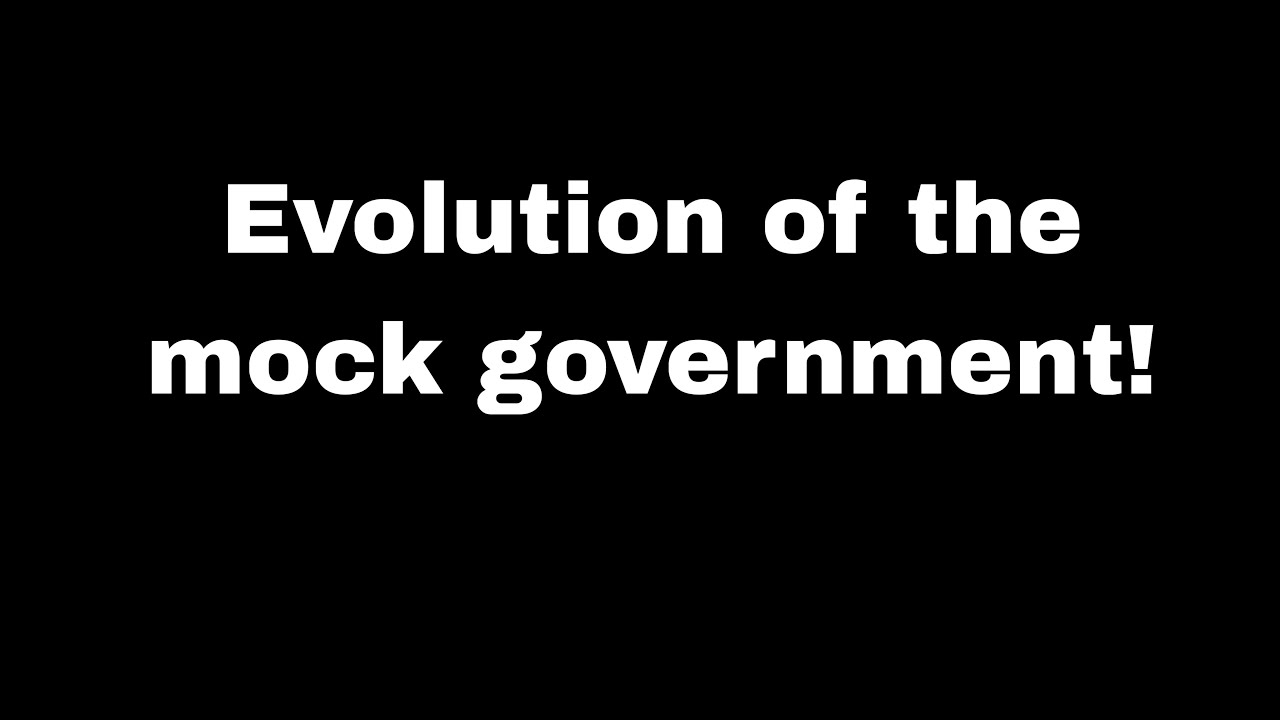 Evolution of our mock government!