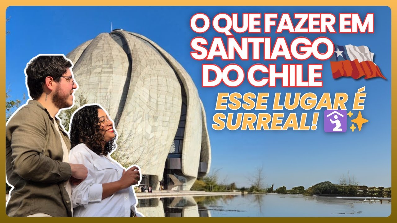 O Que Fazer No Chile: Experiência Única Em Santiago - Templo Baha'i, Parque Bicentenário e Mais!