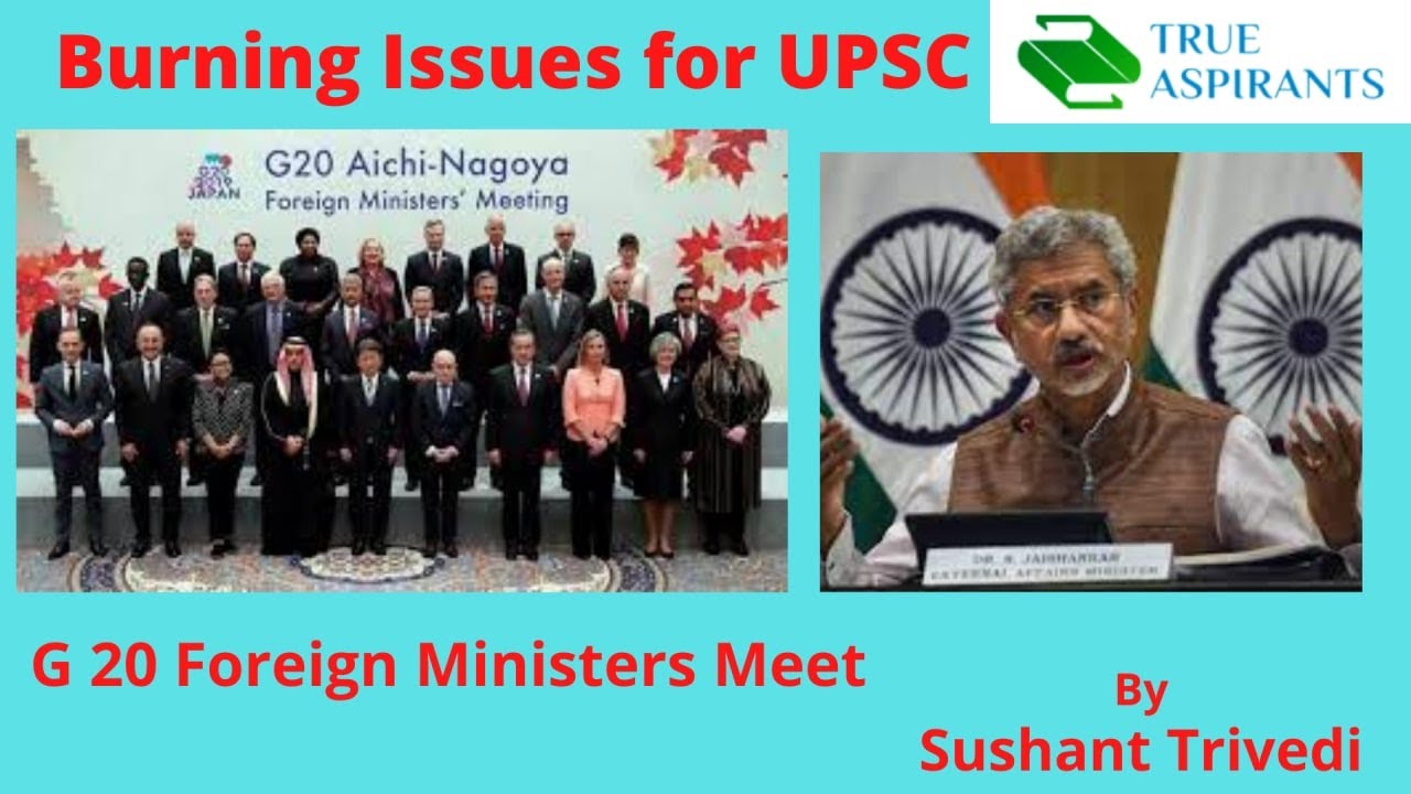 🔥Burning Issues for UPSC | G 20 foreign ministers summit