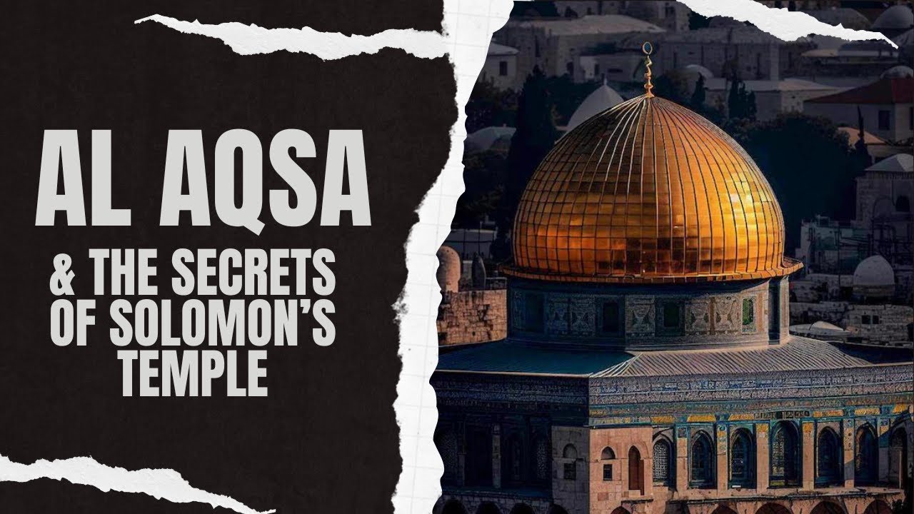 Al-Aqsa and the Secrets of Solomon's Temple