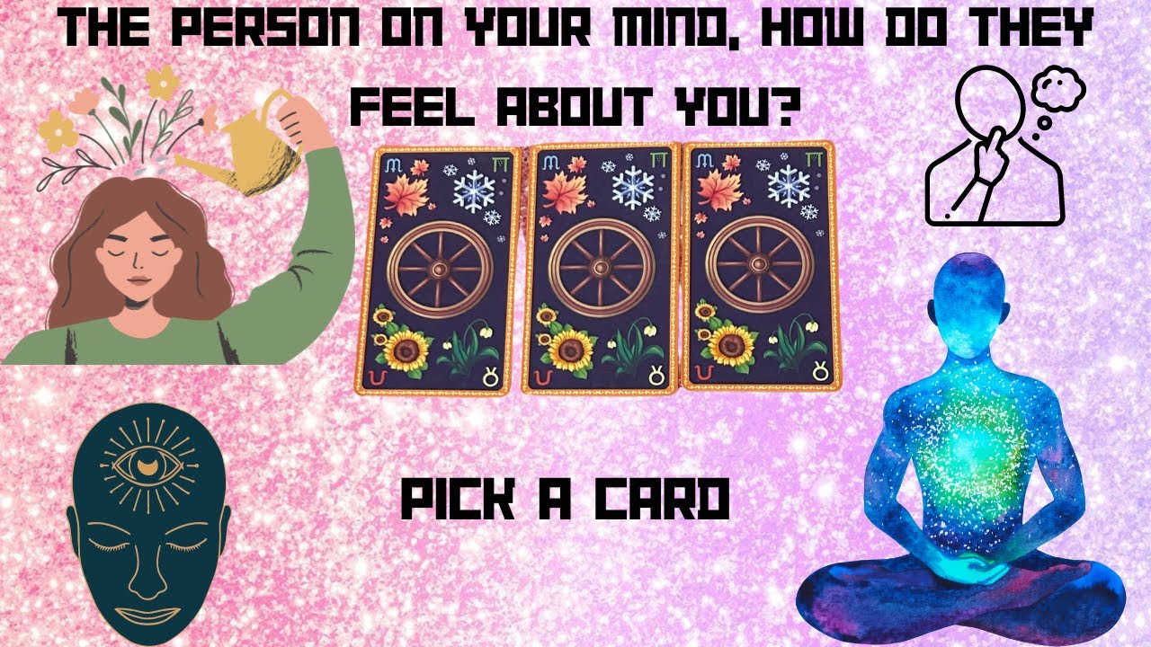 THE PERSON ON YOUR MIND, HOW DO THE FEEL ABOUT YOU?💭🤔🧐|🔮PICK A CARD🔮|